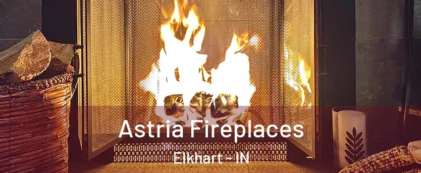  Astria Fireplaces Elkhart - IN