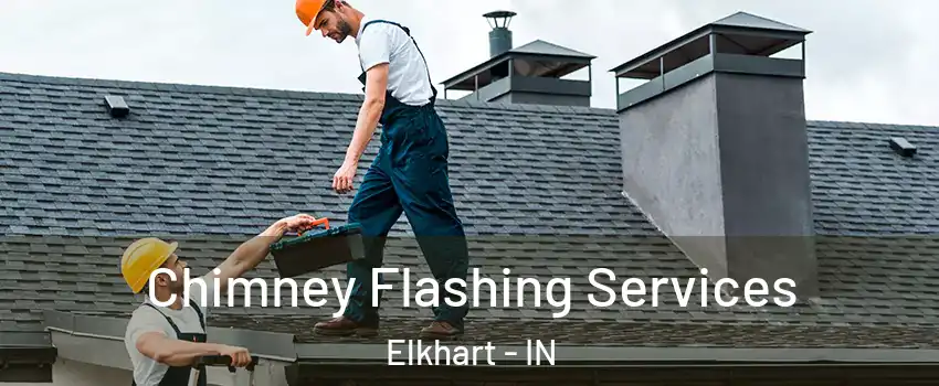 Chimney Flashing Services Elkhart - IN