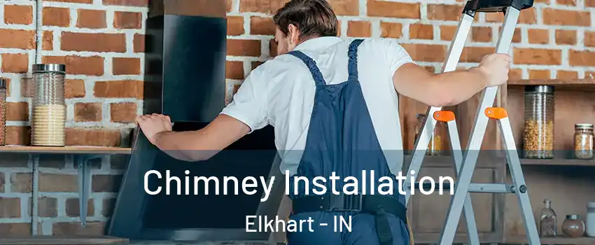  Chimney Installation Elkhart - IN