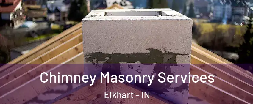  Chimney Masonry Services Elkhart - IN