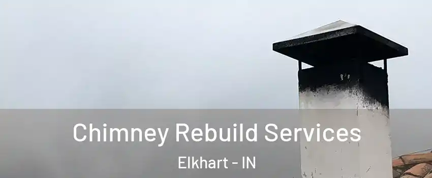  Chimney Rebuild Services Elkhart - IN