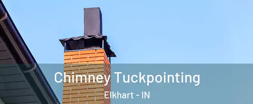  Chimney Tuckpointing Elkhart - IN