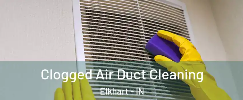  Clogged Air Duct Cleaning Elkhart - IN