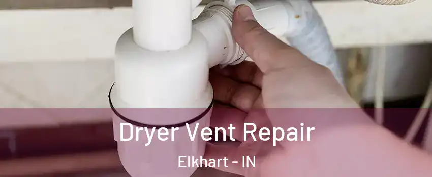  Dryer Vent Repair Elkhart - IN