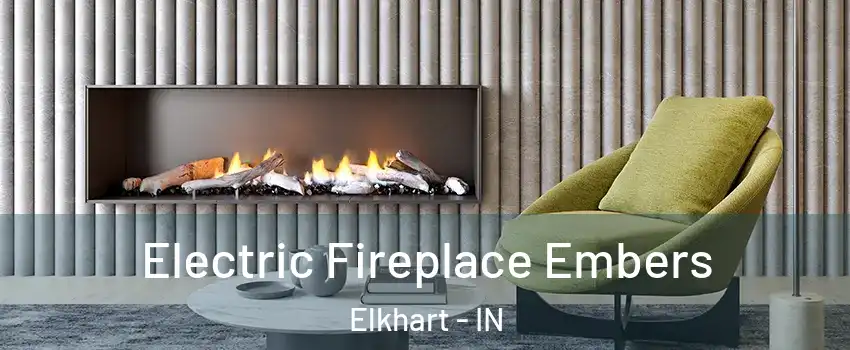  Electric Fireplace Embers Elkhart - IN