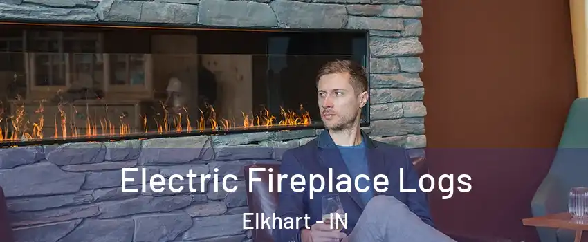  Electric Fireplace Logs Elkhart - IN