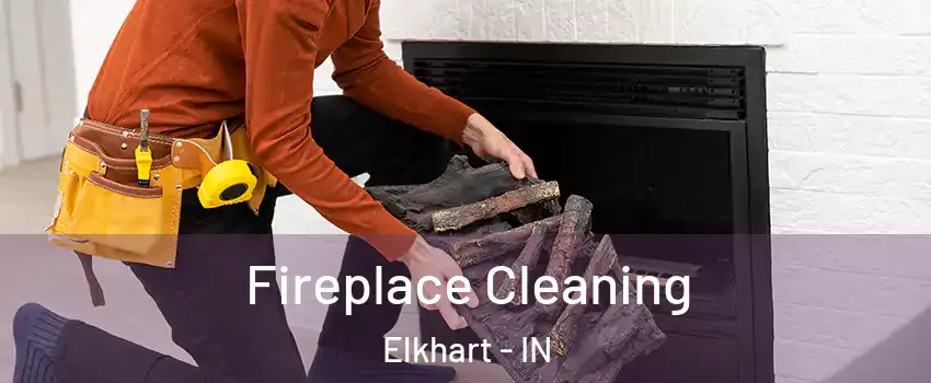  Fireplace Cleaning Elkhart - IN