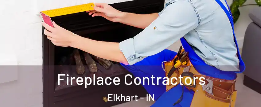  Fireplace Contractors Elkhart - IN