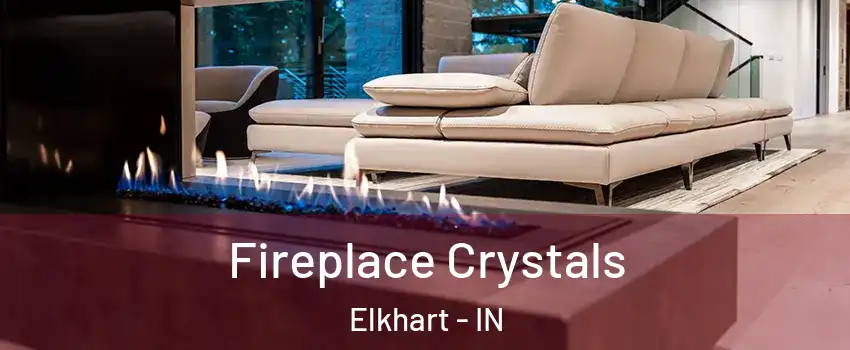  Fireplace Crystals Elkhart - IN