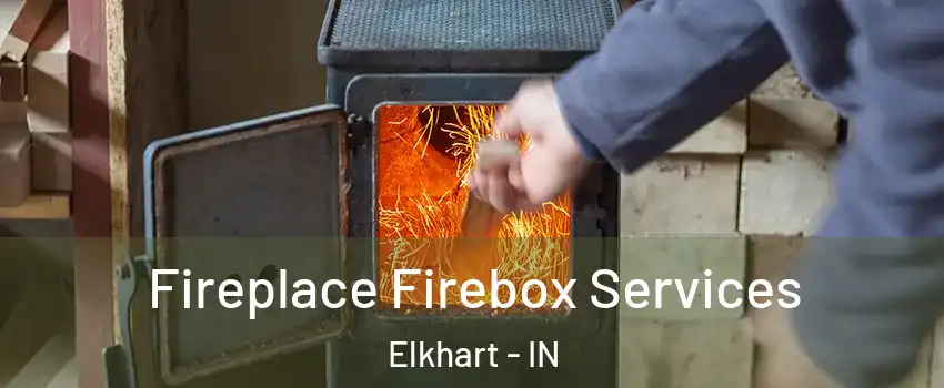  Fireplace Firebox Services Elkhart - IN
