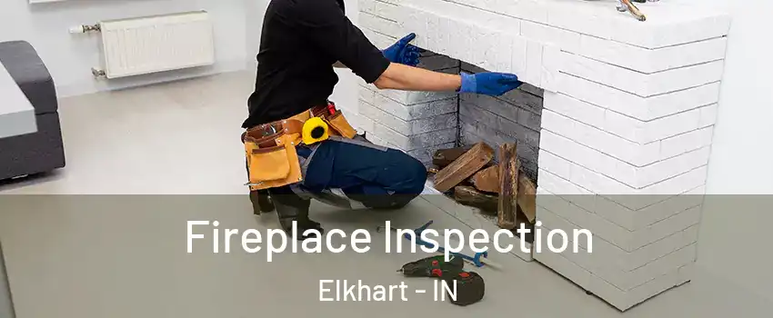  Fireplace Inspection Elkhart - IN
