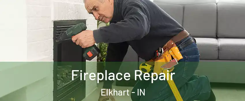  Fireplace Repair Elkhart - IN