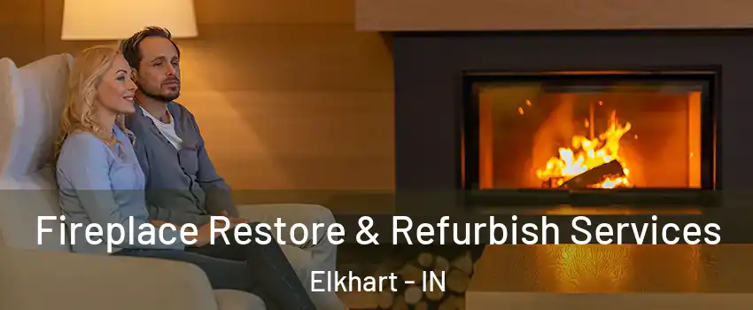  Fireplace Restore & Refurbish Services Elkhart - IN