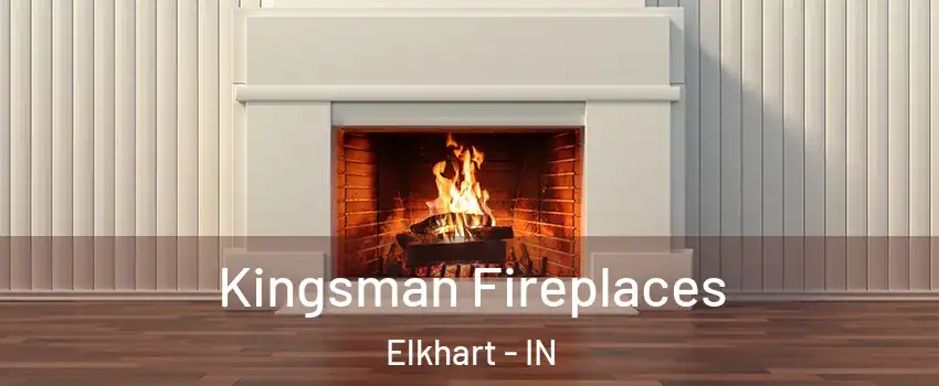 Kingsman Fireplaces Elkhart - IN