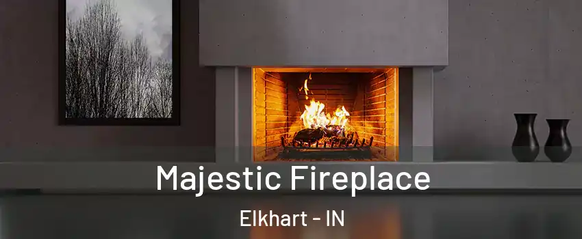  Majestic Fireplace Elkhart - IN