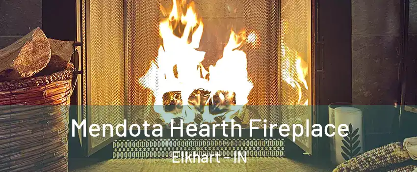  Mendota Hearth Fireplace Elkhart - IN