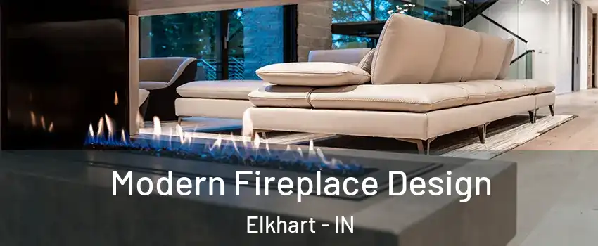  Modern Fireplace Design Elkhart - IN