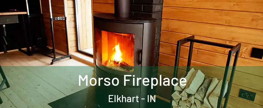  Morso Fireplace Elkhart - IN