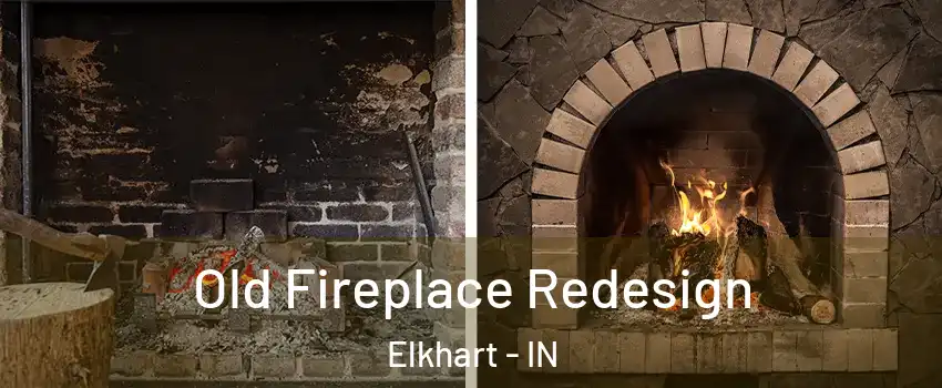  Old Fireplace Redesign Elkhart - IN