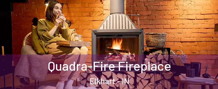  Quadra-Fire Fireplace Elkhart - IN