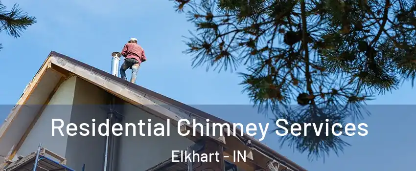  Residential Chimney Services Elkhart - IN