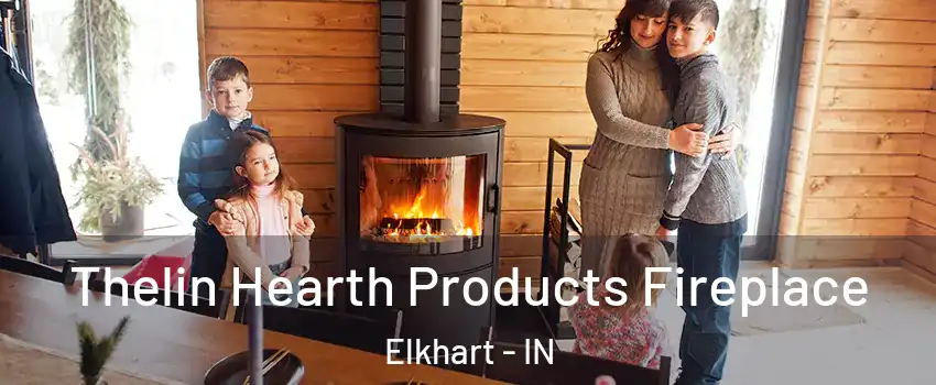  Thelin Hearth Products Fireplace Elkhart - IN
