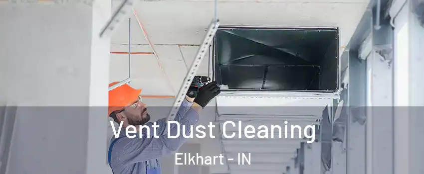  Vent Dust Cleaning Elkhart - IN