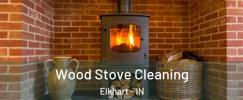  Wood Stove Cleaning Elkhart - IN