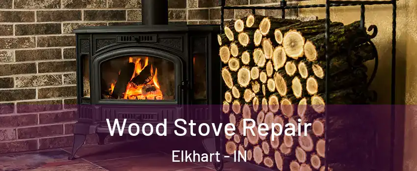  Wood Stove Repair Elkhart - IN